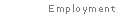 Employment